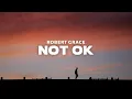 Download Lagu Robert Grace - NOT OK (Lyrics)