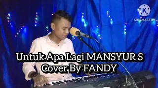 untuk apa lagi mansyur s cover dangdut by fandy