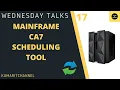 Mainframe Wednesday Talks 17 Scheduling Tool CA7 Overview