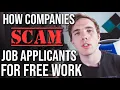 How Companies SCAM Job Applicants for FREE work