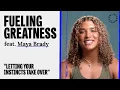 Maya Brady Values the Fundamentals FUELING GREATNESS