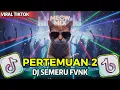 Download Lagu Dj Pertemuan 2 Slow Makin Lama Makin Enak Bass Rendah By Semeru Fvnk MP3