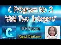 Program 3 - C Program to Add Two Integers Learning C Programming For Beginners