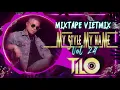 Mixtape VietMix - My Style My Name vol 24 - TILO Mix