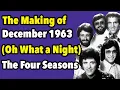 The Untold Story Behind December 1963 Oh What a Night by the Four Seasons