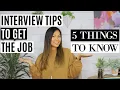 Interview Tips to Get the Job 5 Things You Need to Ace the Interview