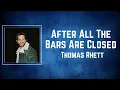 Thomas Rhett - After All The Bars Are Closed (Lyrics)