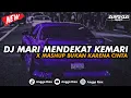 Download Lagu DJ MARI MENDEKAT KEMARI X MASHUP BUKAN KARENA CINTA || SLOW BASS MENGKANE COCOK BUAT NYANTAI 🌀