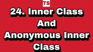 Java Tutorial 24 Inner Class and Anonymous Inner Class