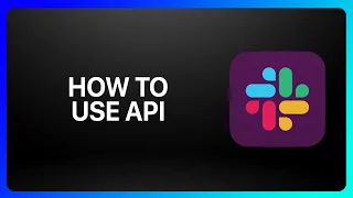 How To Use Slack API Tutorial