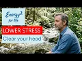How to lower Stress and clear your head