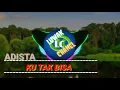 Download Lagu ADISTA KU TAK BISA REMIX FULL BASS 2020