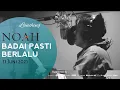 Download Lagu NOAH Launching Lagu Badai Pasti Berlalu 11 Juni 2021