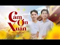 Lagu CÁM ƠN XUÂN || CẦN VINH x LEE KEN || OFFICIAL MUSIC VIDEO || NHẠC TẾT 2026