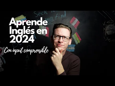 El poder del Input Comprensible: aprender Inglés en 2024, la forma en que yo aprendí español