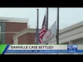 Settlement reached in Danville arrest of dementia patient city promises reform