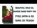 Download Lagu BEAUTIFUL SMILE DIL DHADKE BAND PARTY MIX DJ JATIN DJ SUNIL DJ TEJASH