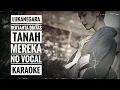 Download Lagu Lukanegara - Bertahta diatas tanah mereka ( no vocal karaoke ) lyric