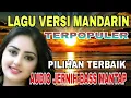 Lagu LAGU VERSI MANDARIN TERPOPULER PILIHAN TERBAIK AUDIO JERNIH BASS MANTAP
