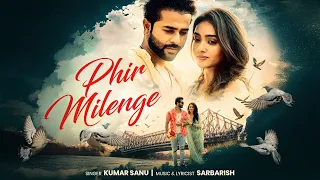 Phir Milenge (Official Music Video) | Kumar Sanu | Sarbarish | Reshma Mondal | Subhayashh