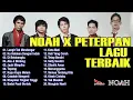 Lagu NOAH X Peterpan Full Album Pilihan 20 Lagu - Langit Tak Mendengar - Kukatakan Dengan Indah