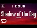 Download Lagu [1 HOUR 🕐 ] Linkin Park - Shadow Of The Day (Lyrics)