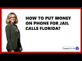 How To Put Money On Phone For Jail Calls Florida