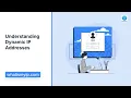 Understanding Dynamic IP Addresses