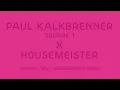 Paul Kalkbrenner X Housemeister - Square 1 - Housemeister Remix (Official PK Version)