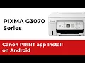 Lagu Installatiehandleiding voor de Canon PRINT-app van de PIXMA G3070-serie voor Android