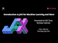 Introduction to JAX for Machine Learning and More