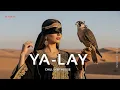 Lagu يا-لاي | ya-lay 🔥 Arabic Techno House Mix  Deep Oriental Beats \u0026 Energy