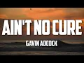 Download Lagu Gavin Adcock - Ain't No Cure (Lyrics)