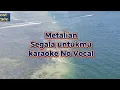 Download Lagu Metalian Segala untukmu karaoke