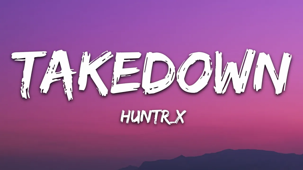 Huntrix - Takedown (Lyrics) KPop Demon Hunters Huntrix - Takedown (Lyrics) KPop Demon Hunters
