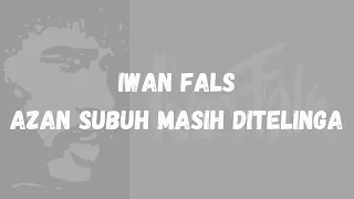 iwan fals adzan subuh masih ditelinga unofficial lyrics video 
