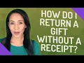 How do I return a gift without a receipt