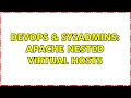 DevOps SysAdmins Apache nested virtual hosts 2 Solutions