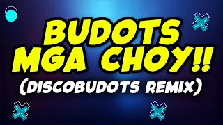 Budots Mga Choy ( Budots Dance Remix ) ( Dj Danz Remix )