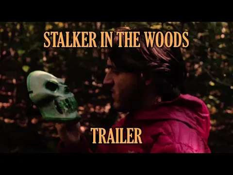 Stalker in the Woods (Trailer)