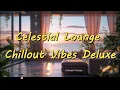 Download Lagu Celestial Lounge – Chillout Vibes Deluxe