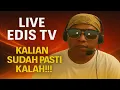 Download Lagu LIVE EDIS TV | KALIAN SUDAH PASTI KALAH!!!!