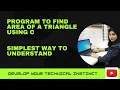 Write a C Program to find area of a triangle given the sides a b and c