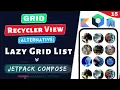 Lazy Vertical Grid Jetpack Compose Grid Recyclerview Android Alternative