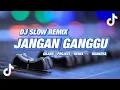 Download Lagu Terlalu Santuy!!! Dj Jangan Ganggu - Slow Remix - ( Mahkota ) - Gilang Project Remix