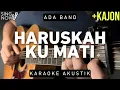 Download Lagu Haruskah Ku Mati - Ada Band (Karaoke Akustik + Kajon)