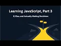 Learning JavaScript Part 3 If Else and Actually Making Decisions