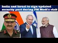 Lagu Maj Gen #RajanKochar #India and Israel to sign updated security pact during #PMModi's visit