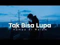 Download Lagu Tak Bisa Lupa 💔 Lagu Sedih Tentang Kenangan yang Sulit Ditinggalkan