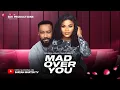 Download Lagu MAD OVER YOU - FREDERICK LEONARD, SARIAN MARTIN latest 2024 nigerian movies